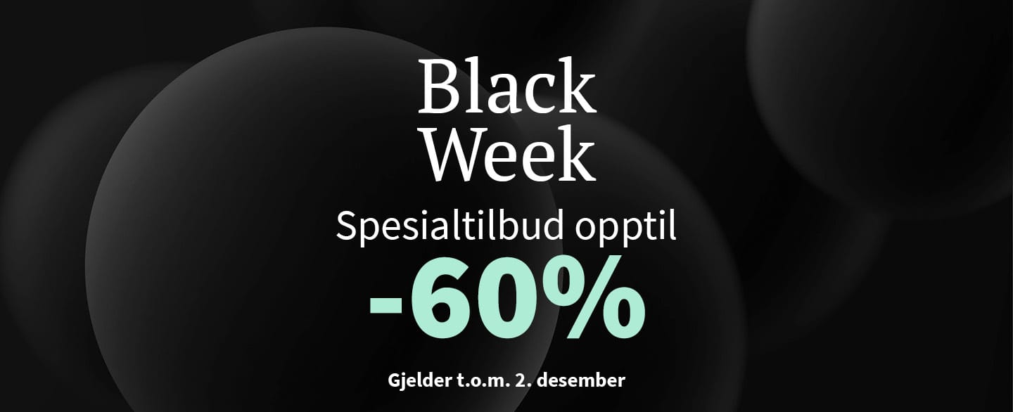 Black Week spesialtilbud opptil 60% rabatt. Gjelder t.o.m. 2. desember.